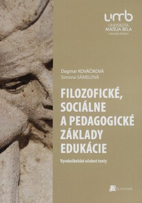 Filozofické, sociálne a pedagogické základy edukácie : (vysokoškolské učebné texty) /