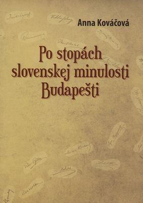 Po stopách slovenskej minulosti Budapešti : výber zo štúdií a prednášok /