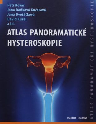 Atlas panoramatické hysteroskopie : s doplňujícím videoatlasem na internetu /