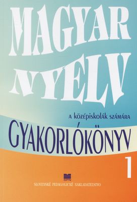 Magyar nyelv gyakorlókönyv a középiskolák 1. osztálya számára /
