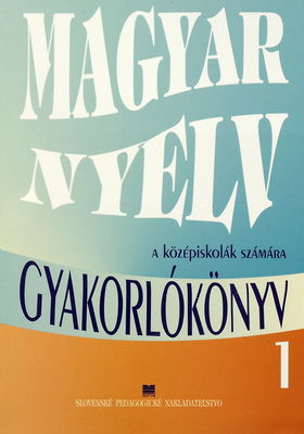Magyar nyelv gyakorlókönyv a középiskolák 1. osztalya számára /