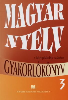 Magyar nyelv gyakorlókönyv a középiskolák 3. osztálya számára /