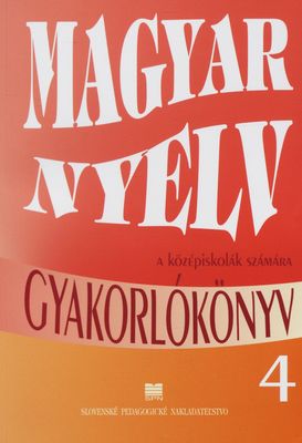 Magyar nyelv gyakorlókönyv a középiskolák 4. osztálya számára /