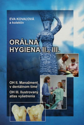 Orálna hygiena. II., III.] ,/ Manažment v dentálnom tíme. III., Ilustrovaný atlas orálneho vyšetrenia /