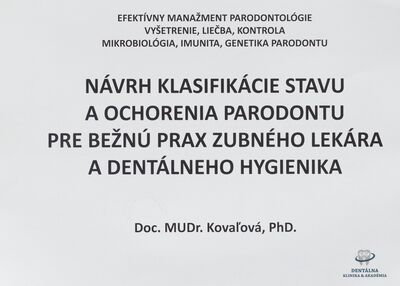 Návrh klasifikácie stavu a ochorenia paradontu pre bežnú prax zubného lekára a dentálneho hygienika : efektívny manažment parodontológie : vyšetrenie, liečba, kontrola : mikrobiológia, imunita, genetika parodontu /