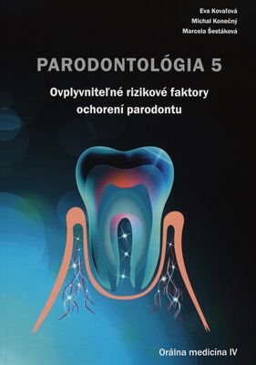 Parodontológia 5. Ovplyvniteľné rizikové faktory ochorení parodontu : orálna mikrobiológia, mikrobióm, biofilm, ústna hygiena, halitóza, fajčenie, indexy, vyšetrenie mikrobiálnych a nemikrobiálnych zmien paradontu /