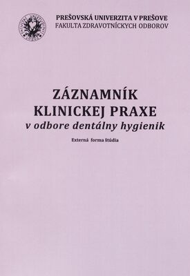 Záznamník klinickej prexe v odbore dentálny hygienik : externá forma štúdia /