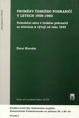 Proměny českého pohraničí v letech 1958-1960 : demoliční akce v českém pohraničí se zřetelem k vývoji od roku 1945 /