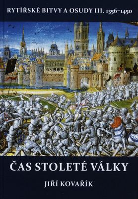 Rytířské bitvy a osudy. III., Čas stoleté války (1356-1450) /