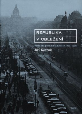 Republika v obležení : první éra prezidenta Beneše 1935-1938 /