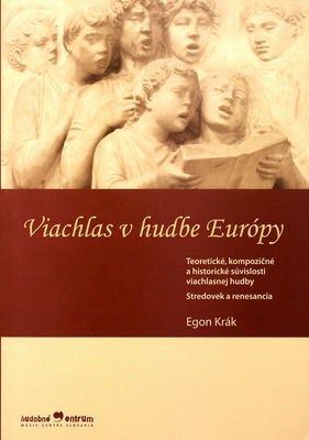 Viachlas v hudbe Európy : teoretické, kompozičné a historické súvislosti viachlasnej hudby : stredovek a renesancia /