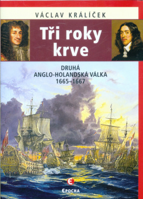Tři roky krve : druhá anglo-holandská válka 1665-1667 /