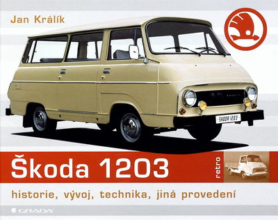 Škoda 1203 : historie, vývoj, technika, jiná provedení /