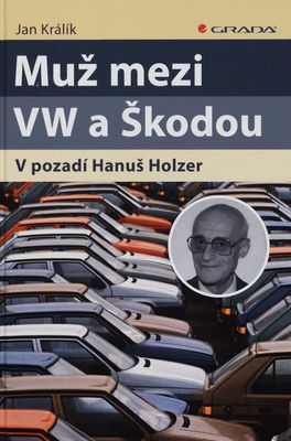 Muž mezi VW a Škodou : v pozadí Hanuš Holzer /