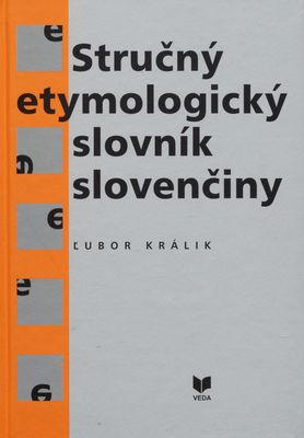 Stručný etymologický slovník slovenčiny /