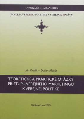 Teoretické a praktické otázky prístupu verejného marketingu k verejnej politike /
