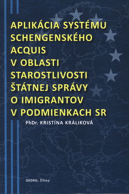 Aplikácia systému Schengenského acquis v oblasti starostlivosti štátej správy o imigrantov v podmienkach SR /