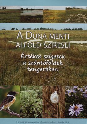 A Duna menti alföld szikesei : értékes szigetek a szántoföldek tengerében /