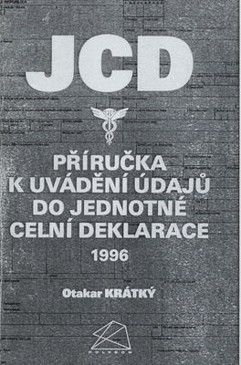 JCD : příručka k uvádění údajů do Jednotné celní deklarace 1996 /