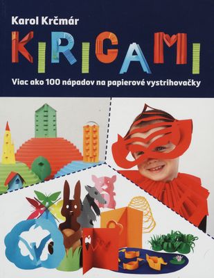 Kirigami : viac ako 100 nápadov na papierové vystrihovačky /