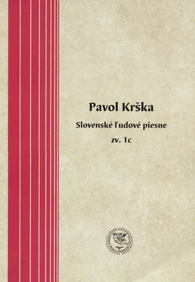 Slovenské ľudové piesne pre spev a klavír. Zv. 1c / Pavol Krška ; zostavila Emília Sadloňová.
