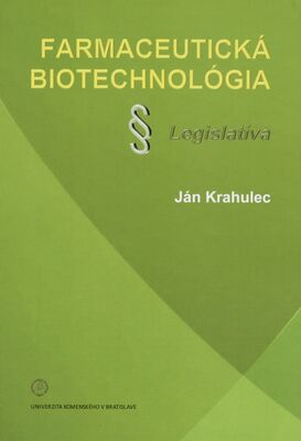 Farmaceutická biotechnológia : legislatíva /