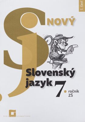 Nový Slovenský jazyk : 7. ročník ZŠ a 2. ročník GOŠ. I. časť /