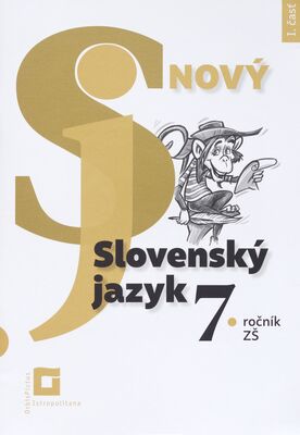 Nový Slovenský jazyk : 7. ročník ZŠ a 2. ročník GOŠ. I. časť /