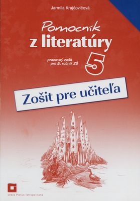 Pomocník z literatúry 5 : pracovný zošit pre 5. ročník ZŠ /
