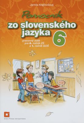 Pomocník zo slovenského jazyka 6 : pracovný zošit pre 6. ročník ZŠ a 1. ročník GOŠ /