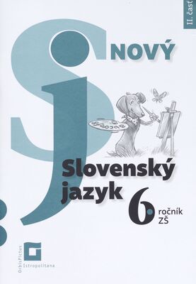 Nový Slovenský jazyk : 6. ročník ZŠ a 1. ročník GOŠ. II. časť /