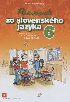 Pomocník zo slovenského jazyka 6 : pracovný zošit pre 6. ročník ZŠ a 1. ročník GOŠ /