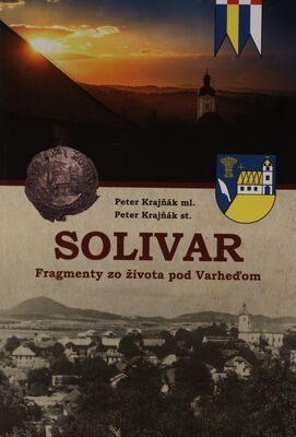 Solivar : fragmenty zo života pod Varheďom /