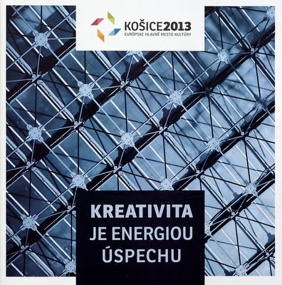 Kreativita je energiou úspechu : [výzvy kreatívneho priemyslu pre Košice a Východné Slovensko : informačná brožúra projektu Fast Forward] /