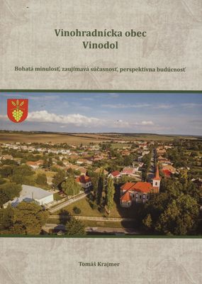Vinohradnícka obec Vinodol : bohatá minulosť, zaujímavá súčasnosť, perspektívna budúcnosť /