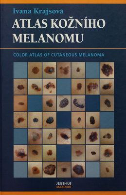 Atlas kožního melanomu : klinika, morfologie, stadium a prognóza /