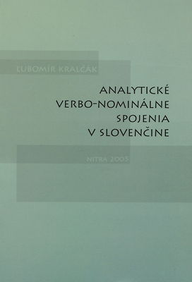 Analytické verbo-nominálne spojenia v slovenčine : synchrónno-diachrónny pohľad /