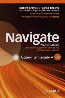 Navigate : teacher´s guide : with teacher´s support and resource disc and photocopiable materials : B2 upper-intermediate /
