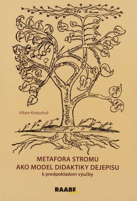 Metafora stromu ako model didaktiky dejepisu : k predpokladom výučby /