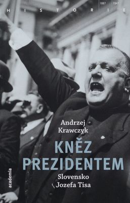 Kněz prezidentem : Slovensko Jozefa Tisa /