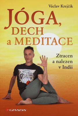 Jóga, dech a meditace : ztracen a nalezen v Indii /