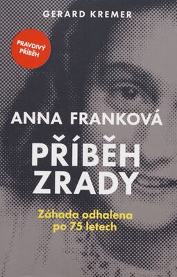 Anna Franková: příběh zrady : záhada odhalena po 75 letech /