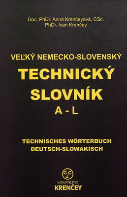 Veľký nemecko-slovenský technický slovník. [1. diel], časť A-L /