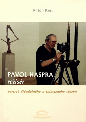 Pavol Haspra, režisér : portrét divadelného a televízneho tvorcu /