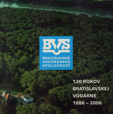 120 rokov Bratislavskej vodárne 1886-2006 /
