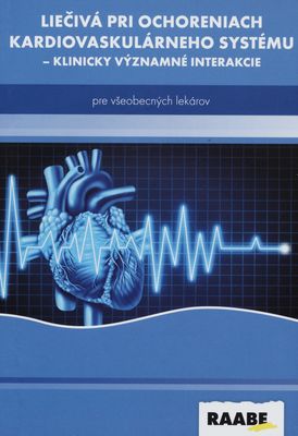Liečivá pri ochoreniach kardiovaskulárneho systému - klinicky významné interakcie : pre všeobecných lekárov /
