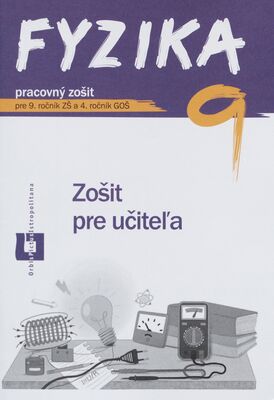 Fyzika 9 : pracovný zošit pre 9. ročník ZŠ a 4. ročník GOŠ /