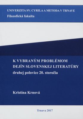 K vybraným problémom dejín slovenskej literatúry druhej polovice 20. storočia : vysokoškolská učebnica /