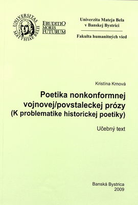 Poetika nonkonformnej vojnovej/povstaleckej prózy : (k problematike historickej poetiky) : učebný text /
