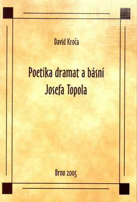 Poetika dramat a básní Josefa Topola /